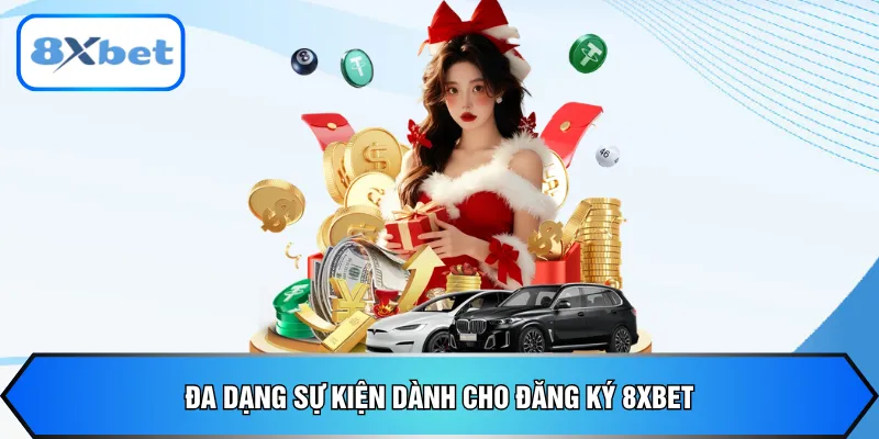 Đa dạng sự kiện dành cho đăng ký 8xbet