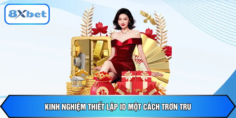 Kinh nghiệm thiết lập ID một cách trơn tru