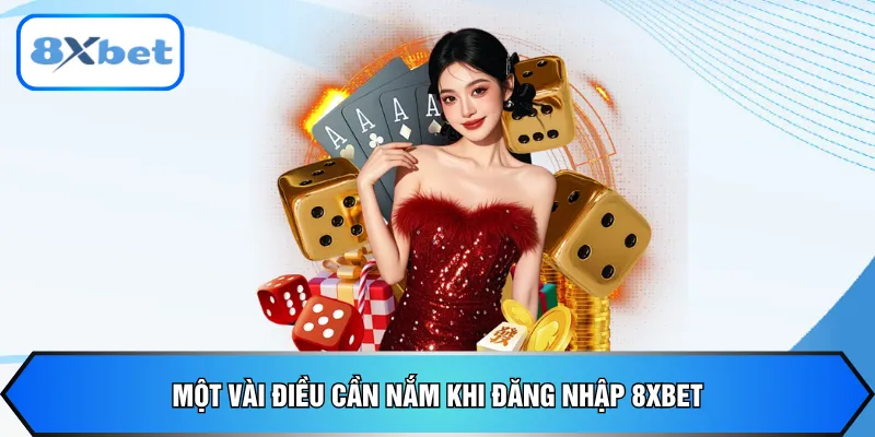 Một vài điều cần nắm khi đăng nhập 8xbet