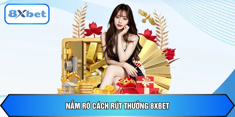 Nắm rõ cách rút thưởng 8xbet