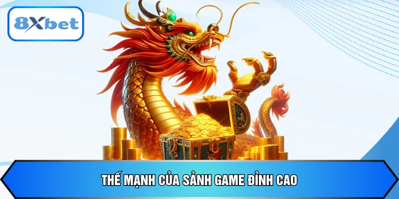 Thế mạnh của sảnh game đỉnh cao